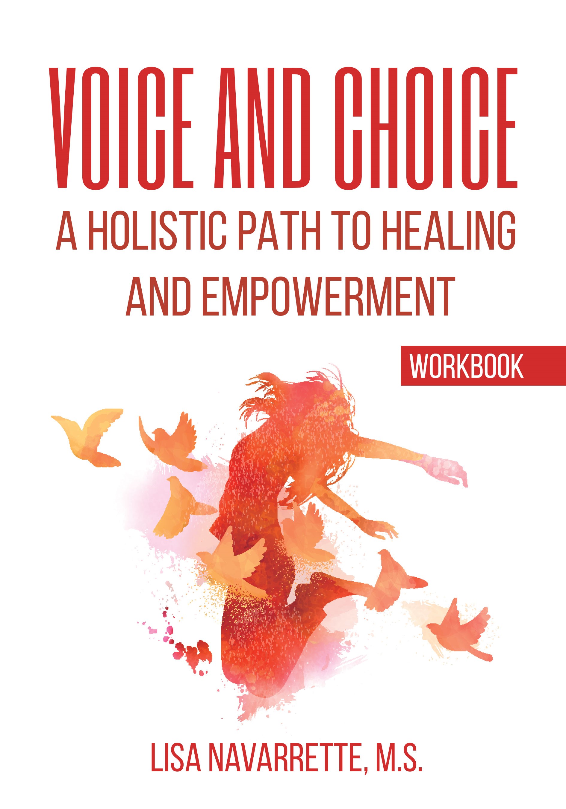 Voice and Choice: A holistic path to healing and empowerment workbook